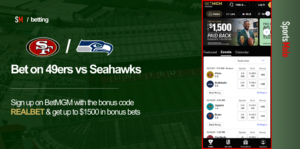 49ers vs Seahawks: Bet with the BetMGM Bonus Code ‘REALBET’ to get $1,500