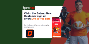 Betano Sign Up Offer | Up to £40 Free Bets